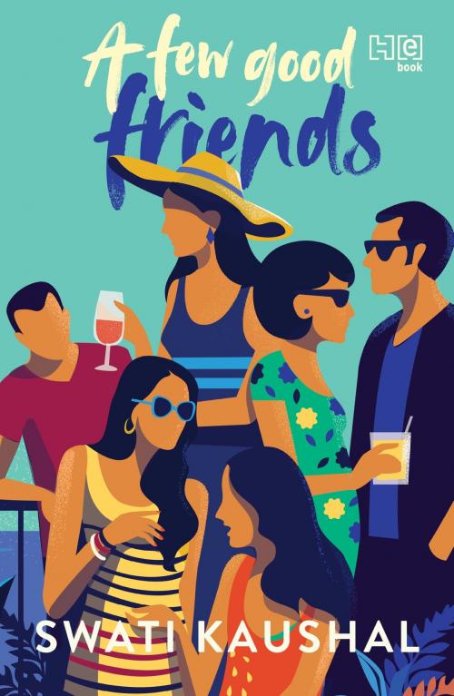 Cover of the book A Few Good Friends by Swati Kaushal, Hachette India