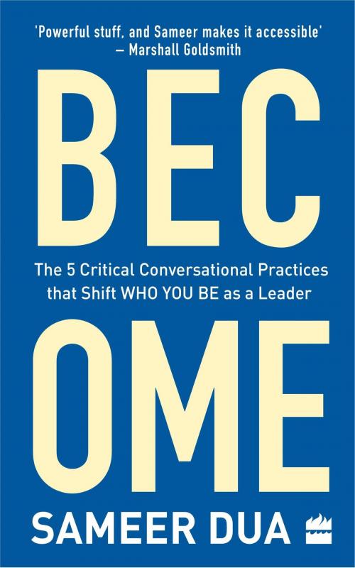 Cover of the book Become: The 5 Critical Conversational Practices that Shift 'Who You Be' as a Leader by Sameer Dua, HarperCollins Publishers India