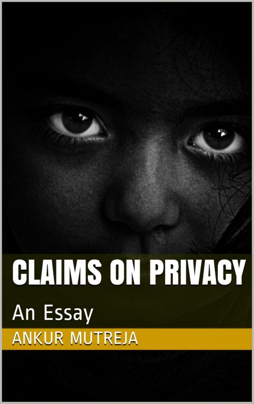 Cover of the book Claims on Privacy: An Essay by Ankur Mutreja, Ankur Mutreja