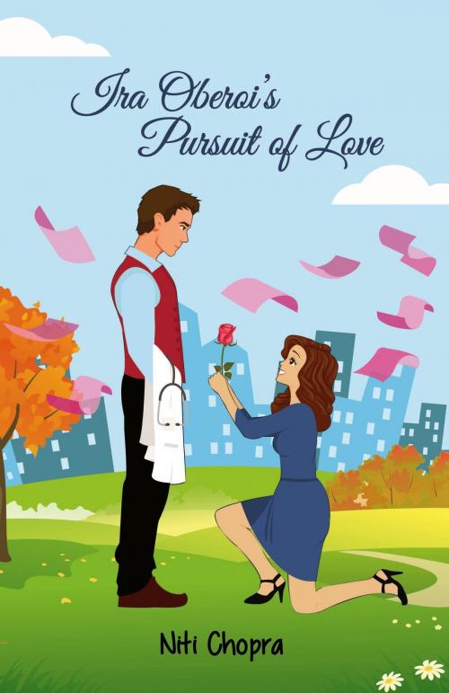 Cover of the book Ira Oberoi's Pursuit of Love by Niti Chopra, Srishti Publishers