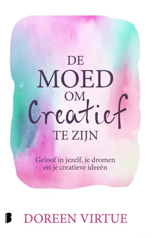 Cover of the book De moed om creatief te zijn by Doreen Virtue, Meulenhoff Boekerij B.V.