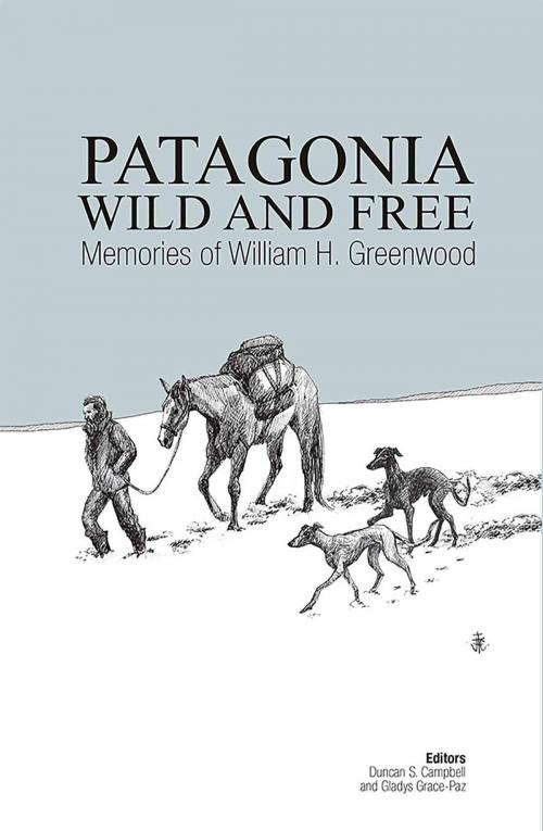 Cover of the book Patagonia Wild and Free by Duncan Campbell, Gladys Grace-Paz, William H. Greenwood, Pehoé Ediciones
