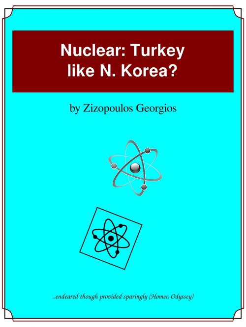 Cover of the book Nuclear: Turkey like N. Korea? by Georgios Zizopoulos, Georgios Zizopoulos