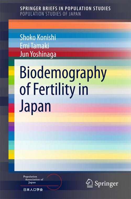 Cover of the book Biodemography of Fertility in Japan by Shoko Konishi, Emi Tamaki, Jun Yoshinaga, Springer Singapore