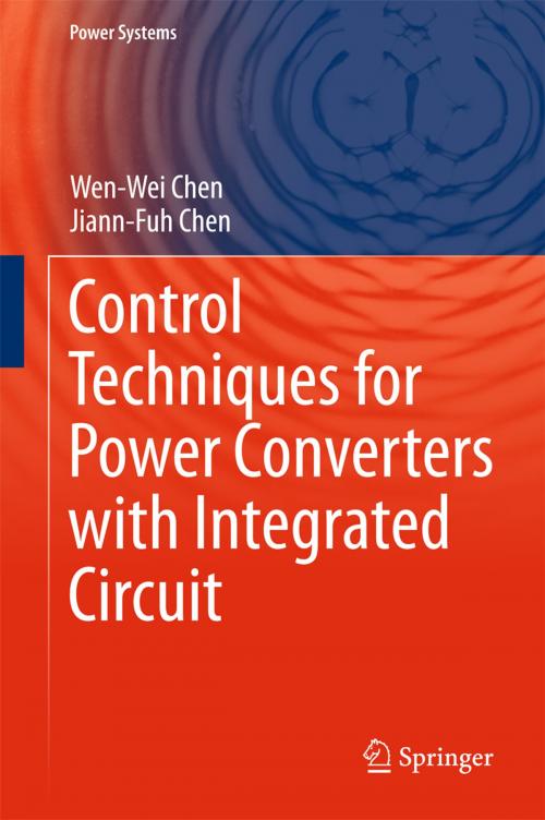 Cover of the book Control Techniques for Power Converters with Integrated Circuit by Wen-Wei Chen, Jiann-Fuh Chen, Springer Singapore