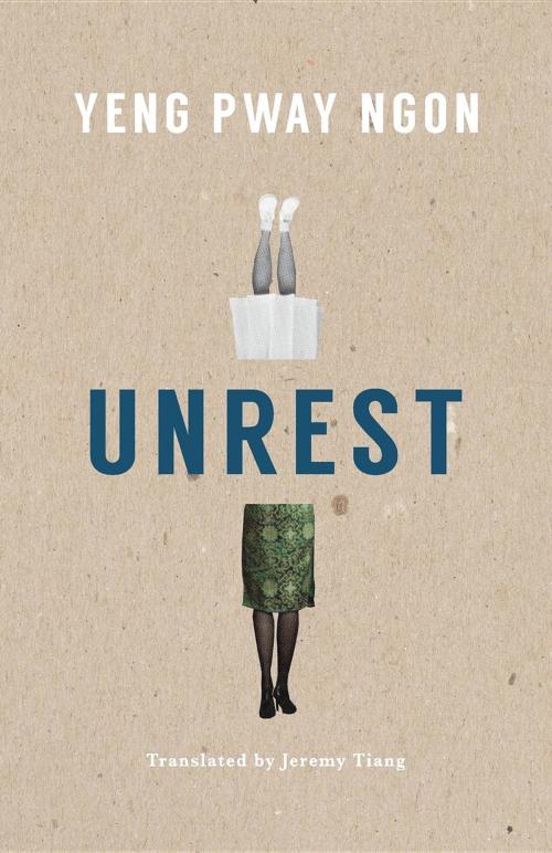 Cover of the book Unrest by Pway Ngon Yeng, Balestier Press