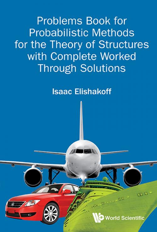 Cover of the book Problems Book for Probabilistic Methods for the Theory of Structures with Complete Worked Through Solutions by Isaac Elishakoff, World Scientific Publishing Company