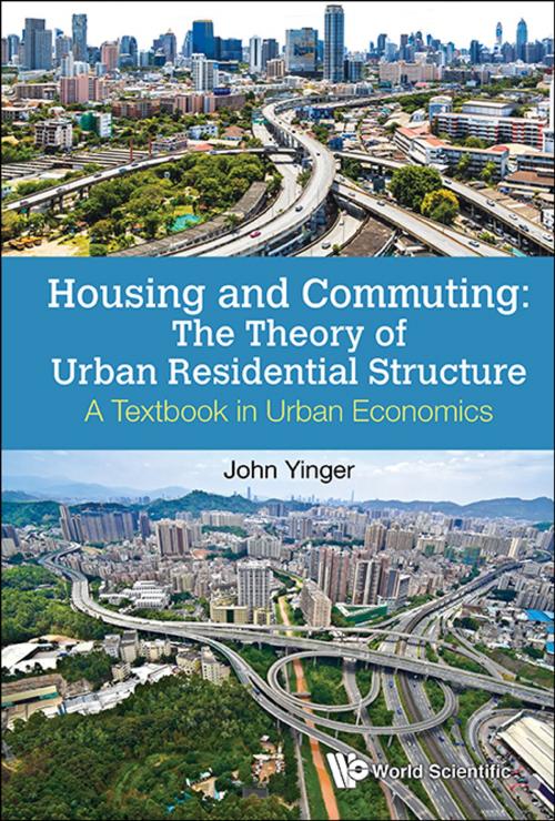 Cover of the book Housing and Commuting: The Theory of Urban Residential Structure by John Yinger, World Scientific Publishing Company