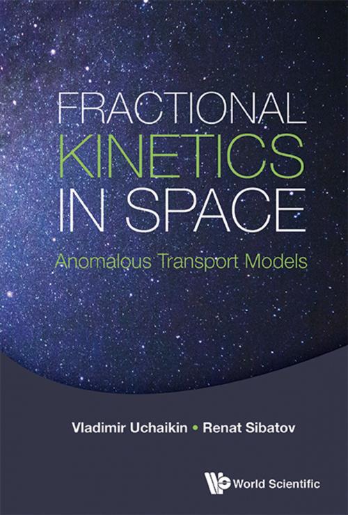 Cover of the book Fractional Kinetics in Space by Vladimir Uchaikin, Renat Sibatov, World Scientific Publishing Company