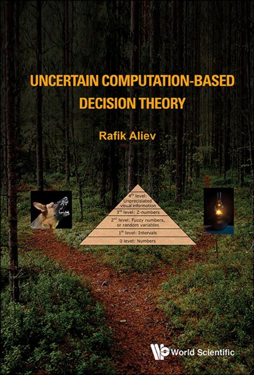 Cover of the book Uncertain Computation-Based Decision Theory by Rafik Aliev, World Scientific Publishing Company
