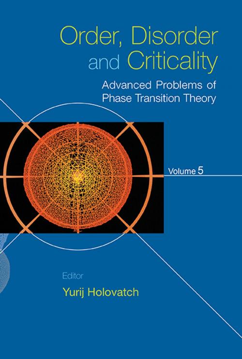 Cover of the book Order, Disorder and Criticality by Yurij Holovatch, World Scientific Publishing Company