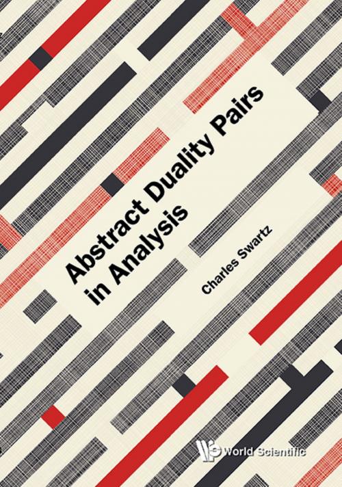 Cover of the book Abstract Duality Pairs in Analysis by Charles Swartz, World Scientific Publishing Company