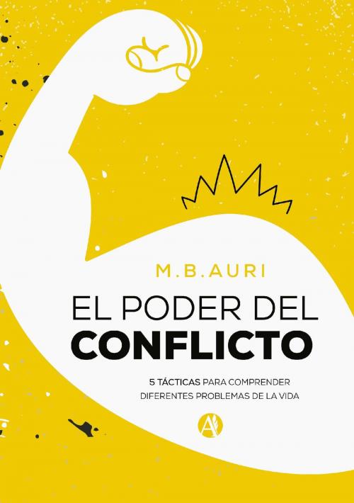 Cover of the book El poder del conflicto by M. B. Auri, Editorial Autores de Argentina