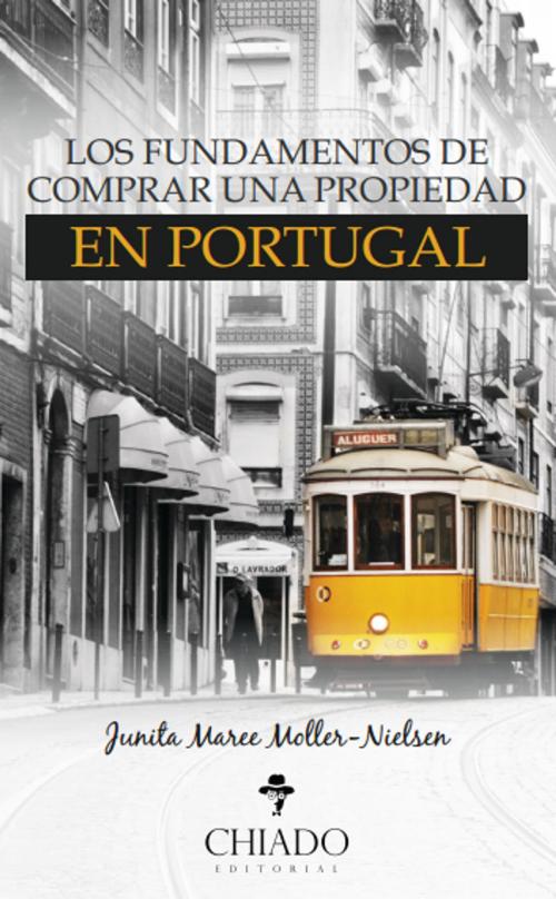 Cover of the book Los Fundamentos de Comprar una Propiedad en Portugal by Junita Maree Moller-Nieslen, Chiado Editorial