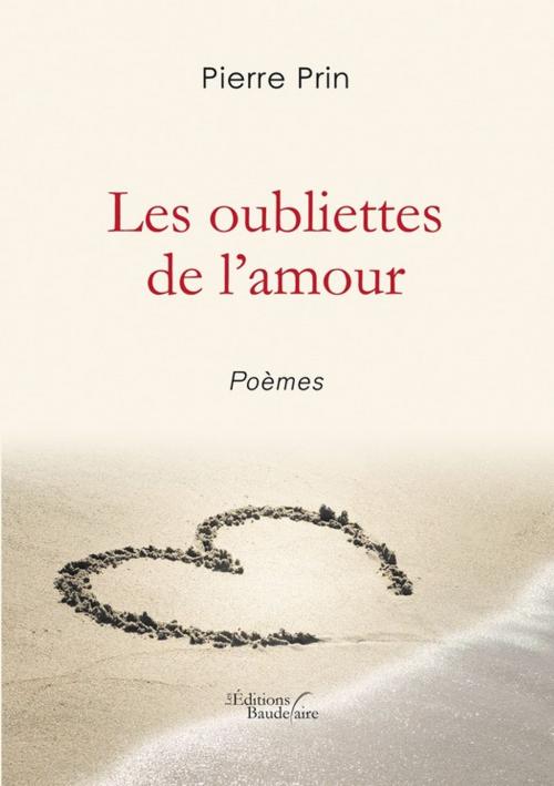 Cover of the book Les oubliettes de l'amour by Pierre Prin, Éditions Baudelaire
