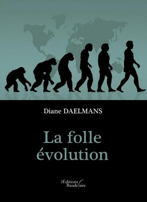 Cover of the book La folle évolution by Diane Daelmans, Éditions Baudelaire