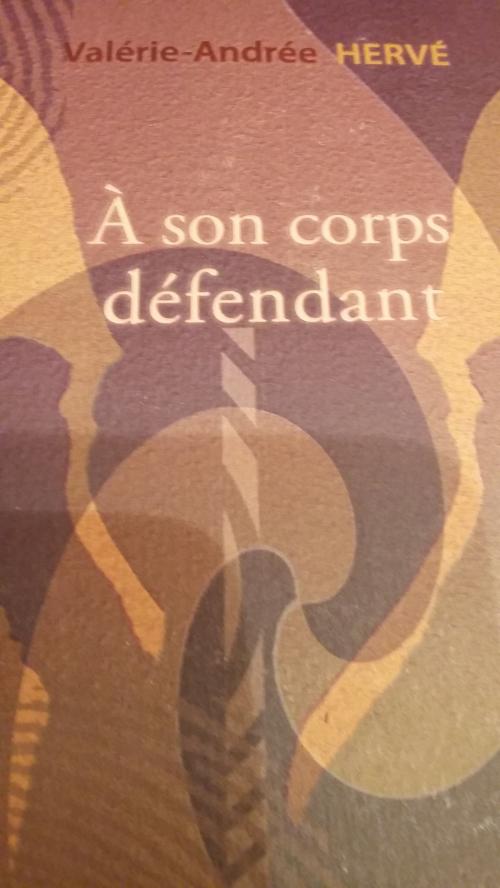 Cover of the book A Son Corps Défendant by Valérie-Andrée Hervé, Bookelis