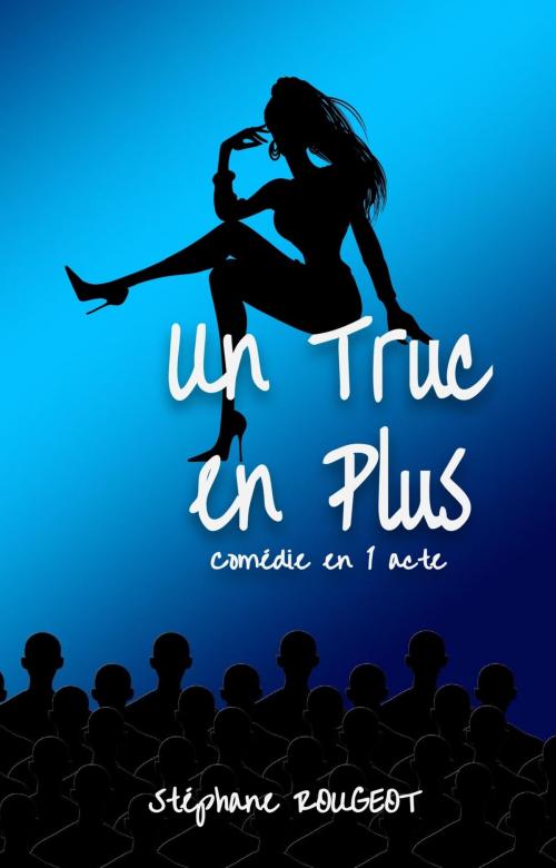 Cover of the book Un Truc En Plus by Stéphane ROUGEOT, Bookelis