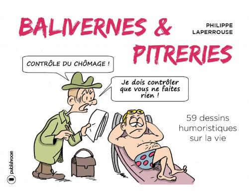 Cover of the book Balivernes et pitreries by Philippe Laperrouse, Publishroom