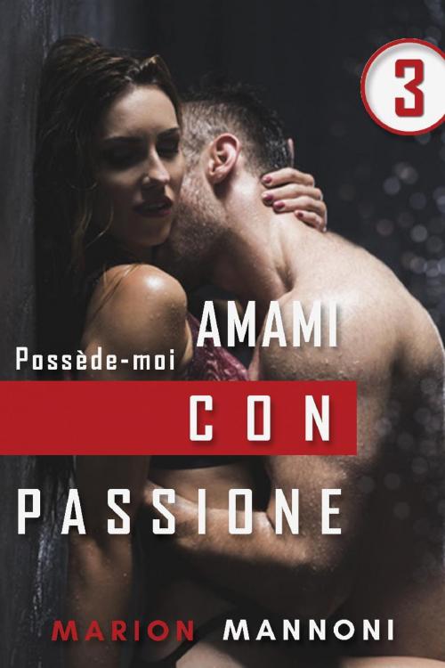 Cover of the book Amami con passione by Marion MANNONI, Librinova