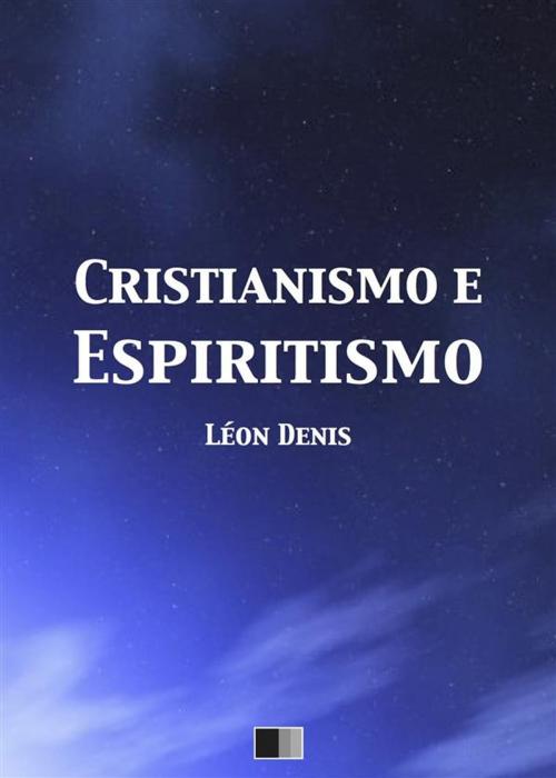 Cover of the book Cristianismo e Espiritismo by Léon Denis, FV Éditions