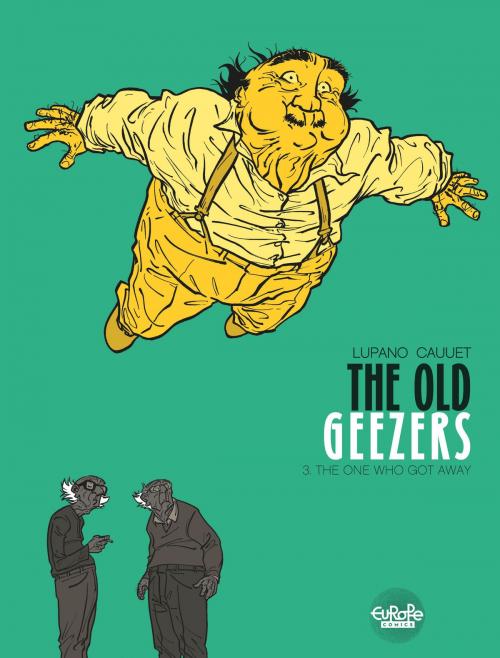 Cover of the book The Old Geezers - Volume 3 - The One Who Got Away by Wilfrid  Lupano, Paul Cauuet, Europe Comics