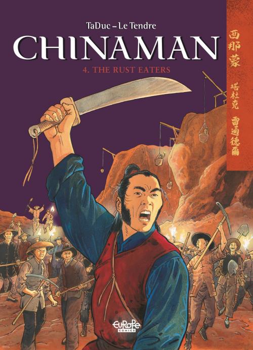 Cover of the book Chinaman - Volume 4 - The Rust Eaters by Serge Le Tendre, Olivier TaDuc, EUROPE COMICS