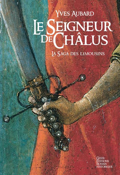 Cover of the book La Saga des Limousins - Tome 1 by Yves Aubard, Geste Éditions