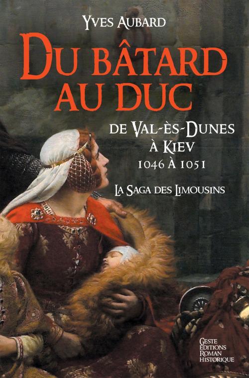 Cover of the book Du bâtard au Duc by Yves Aubard, Geste Éditions