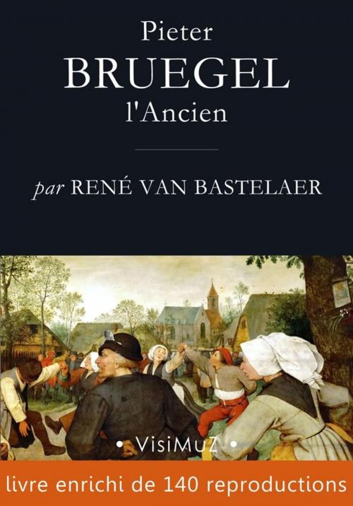 Cover of the book Pieter Bruegel l'Ancien by René van Bastelaer, VisiMuZ Editions