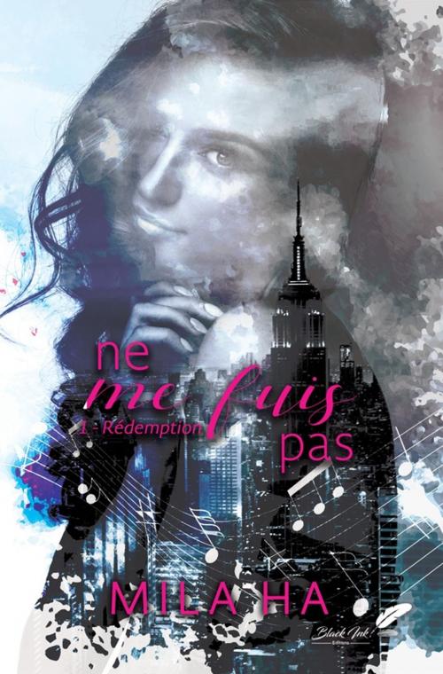 Cover of the book Ne me fuis pas : Tome 1, Rédemption by Mila Ha, Black Ink Editions