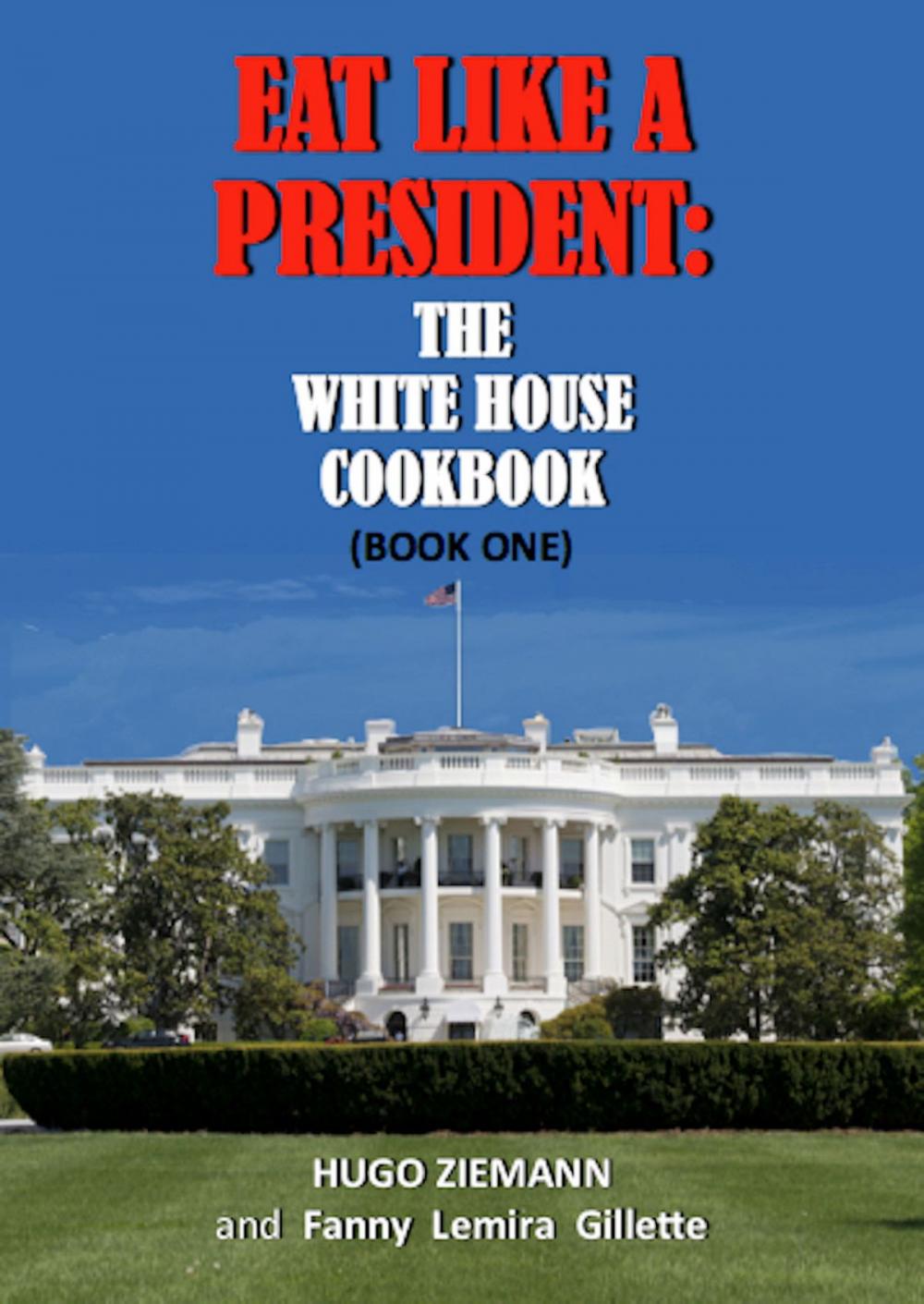 Big bigCover of Eat Like a President: The White House Cookbook