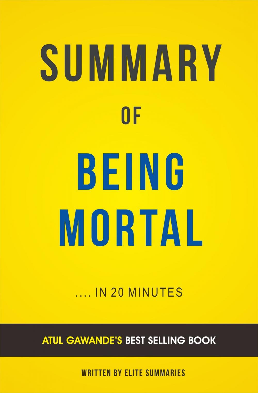 Big bigCover of Summary of Being Mortal: by Atul Gawande | Includes Analysis