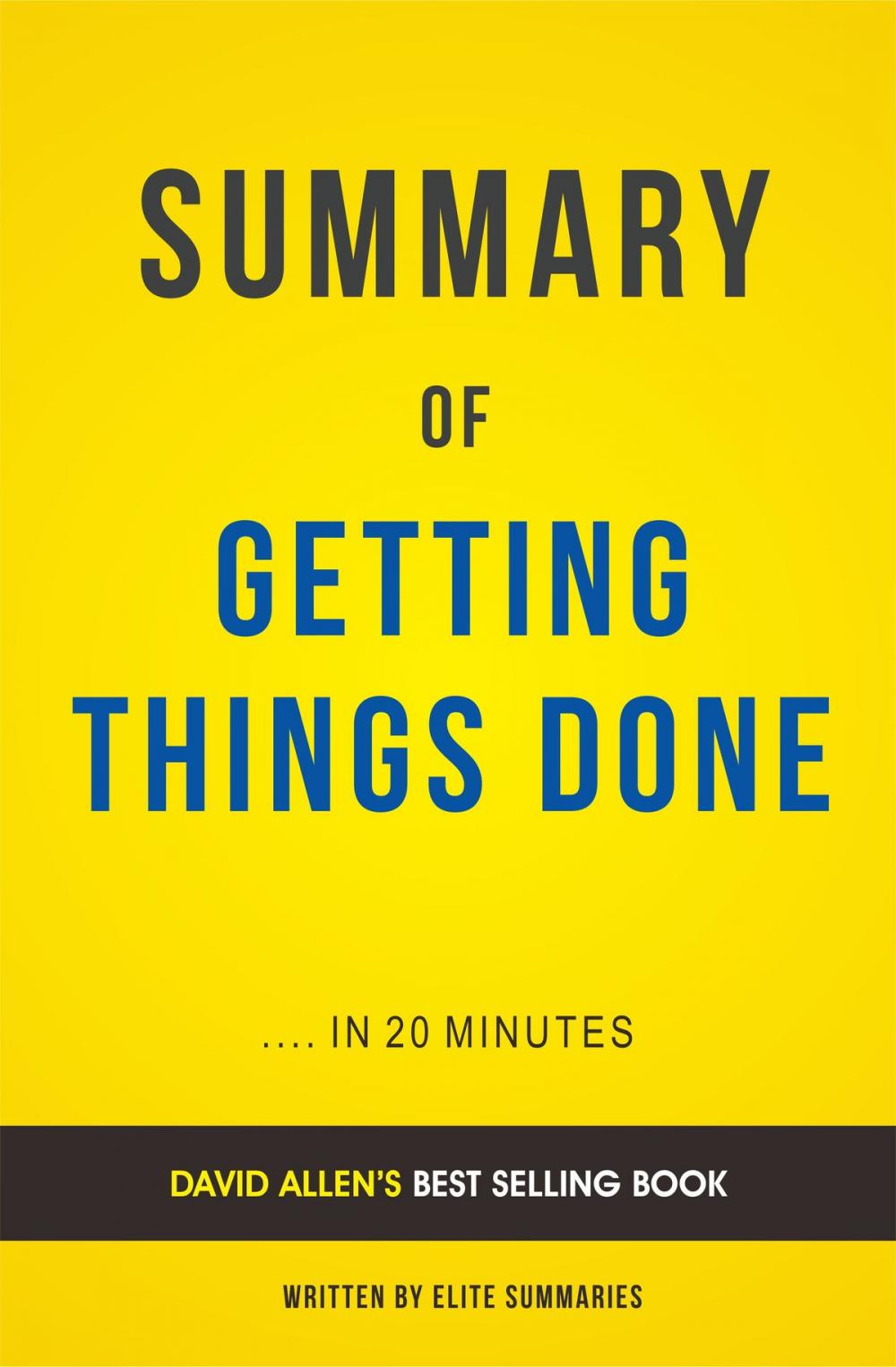 Big bigCover of Summary of Getting Things Done: by David Allen | Includes Analysis