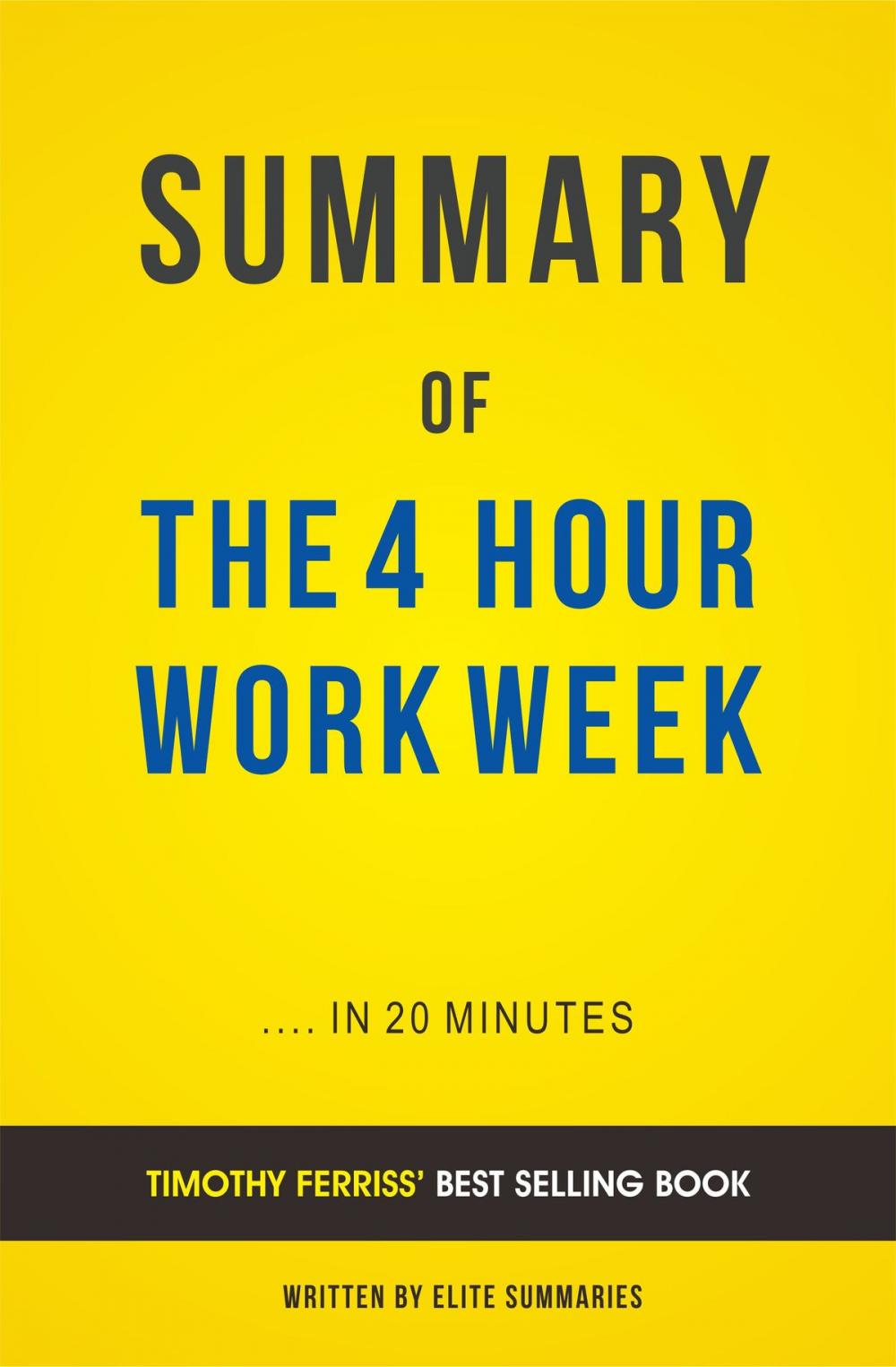 Big bigCover of Summary of The 4-Hour Work Week: by Timothy Ferriss | Includes Analysis