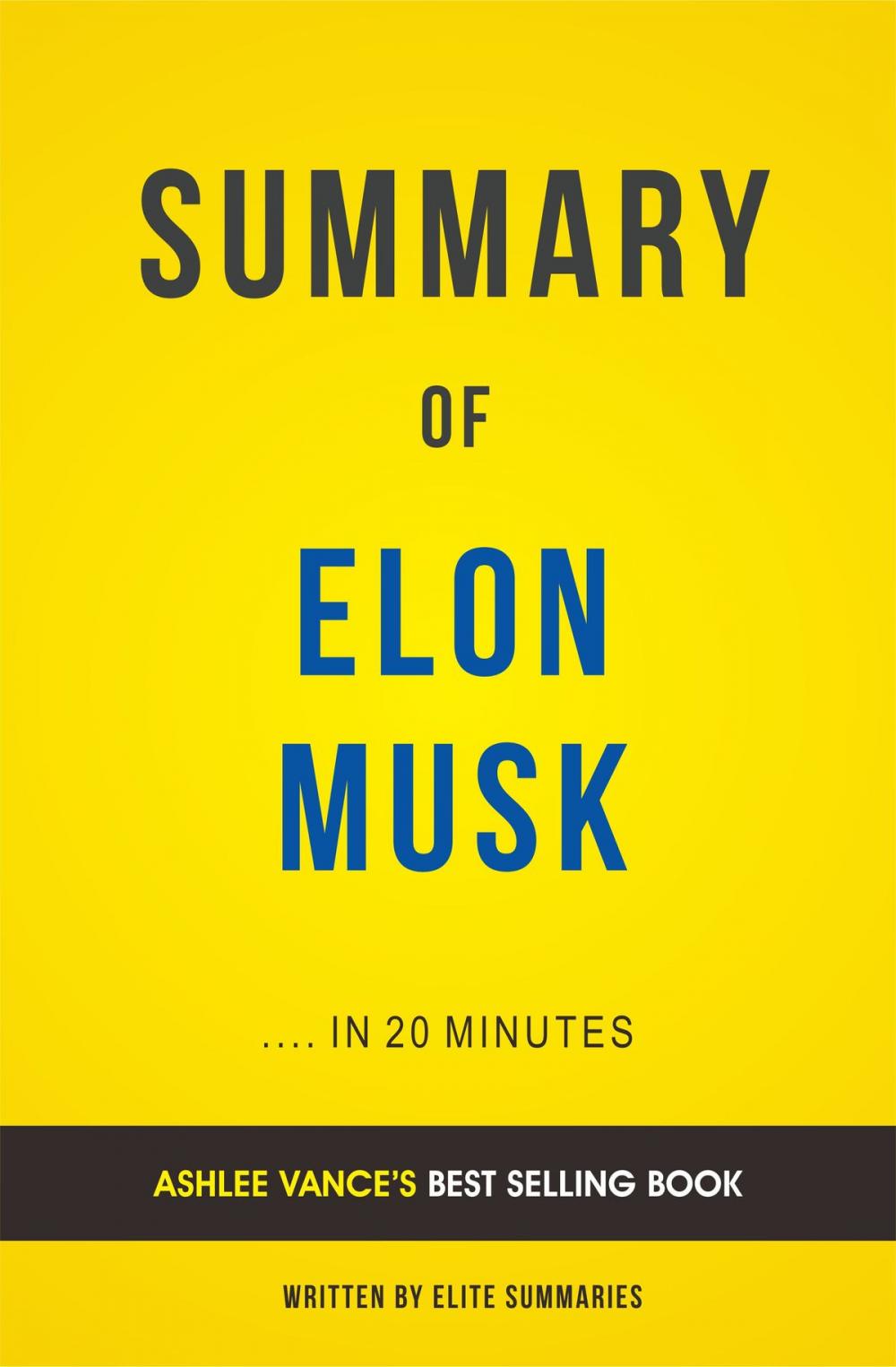 Big bigCover of Summary of Elon Musk: by Ashlee Vance | Includes Analysis