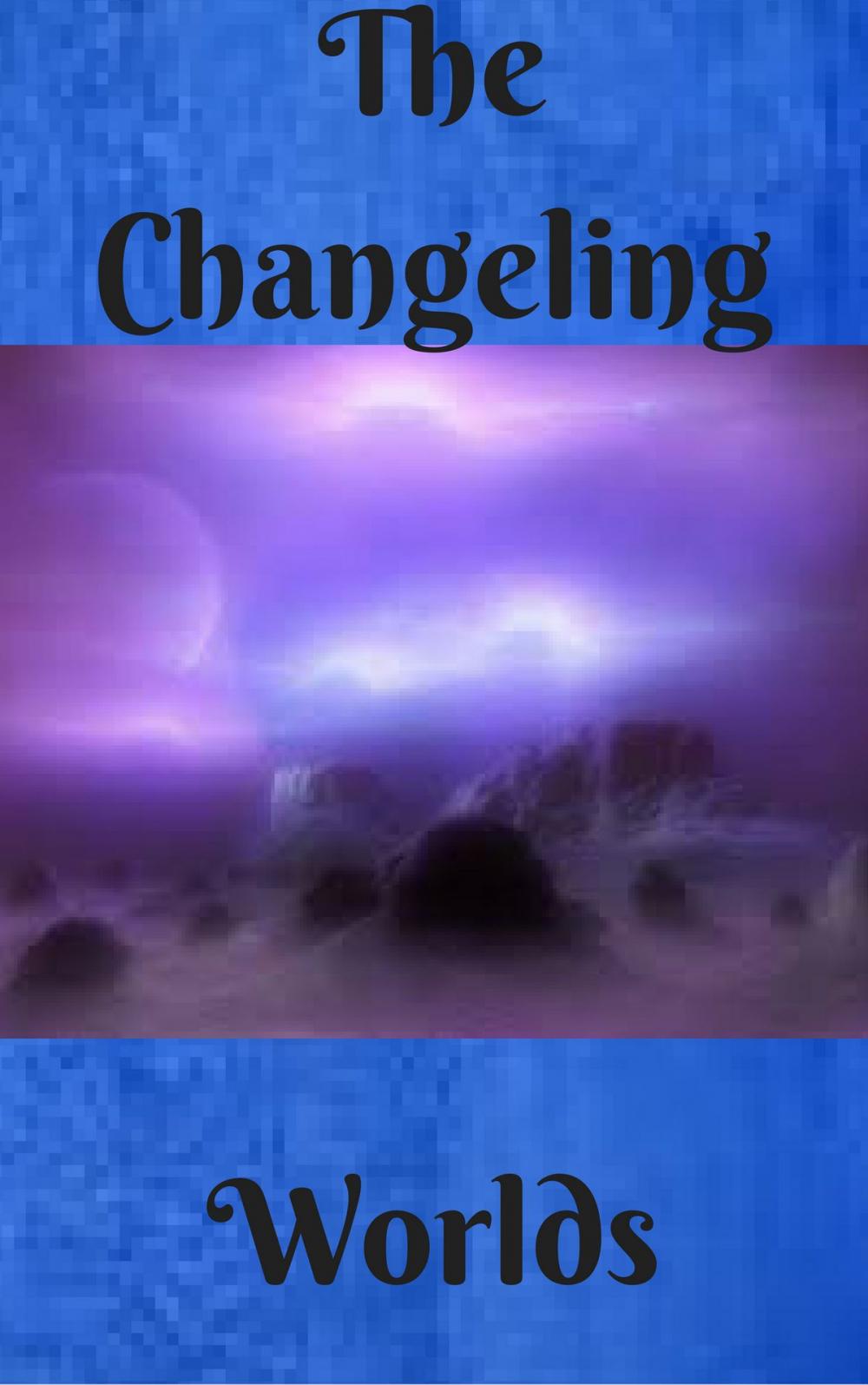 Big bigCover of The Changeling Worlds