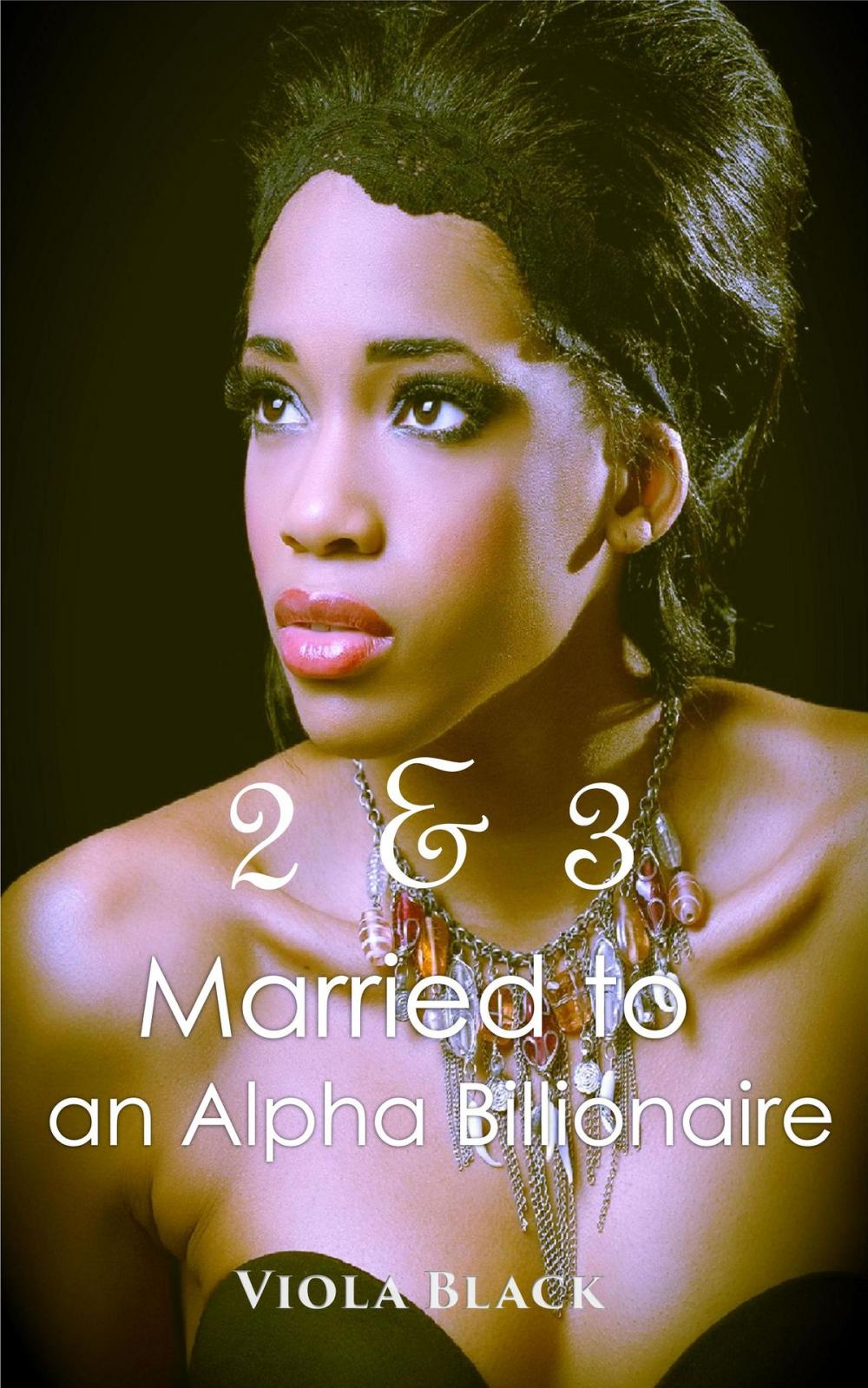 Big bigCover of Married to an Alpha Billionaire 2 & 3