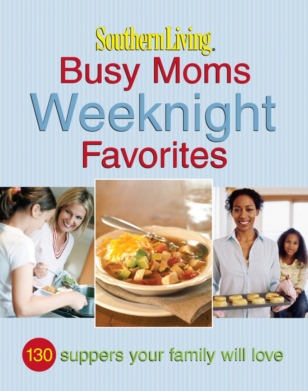 Big bigCover of Southern Living Busy Moms Weeknight Favorites