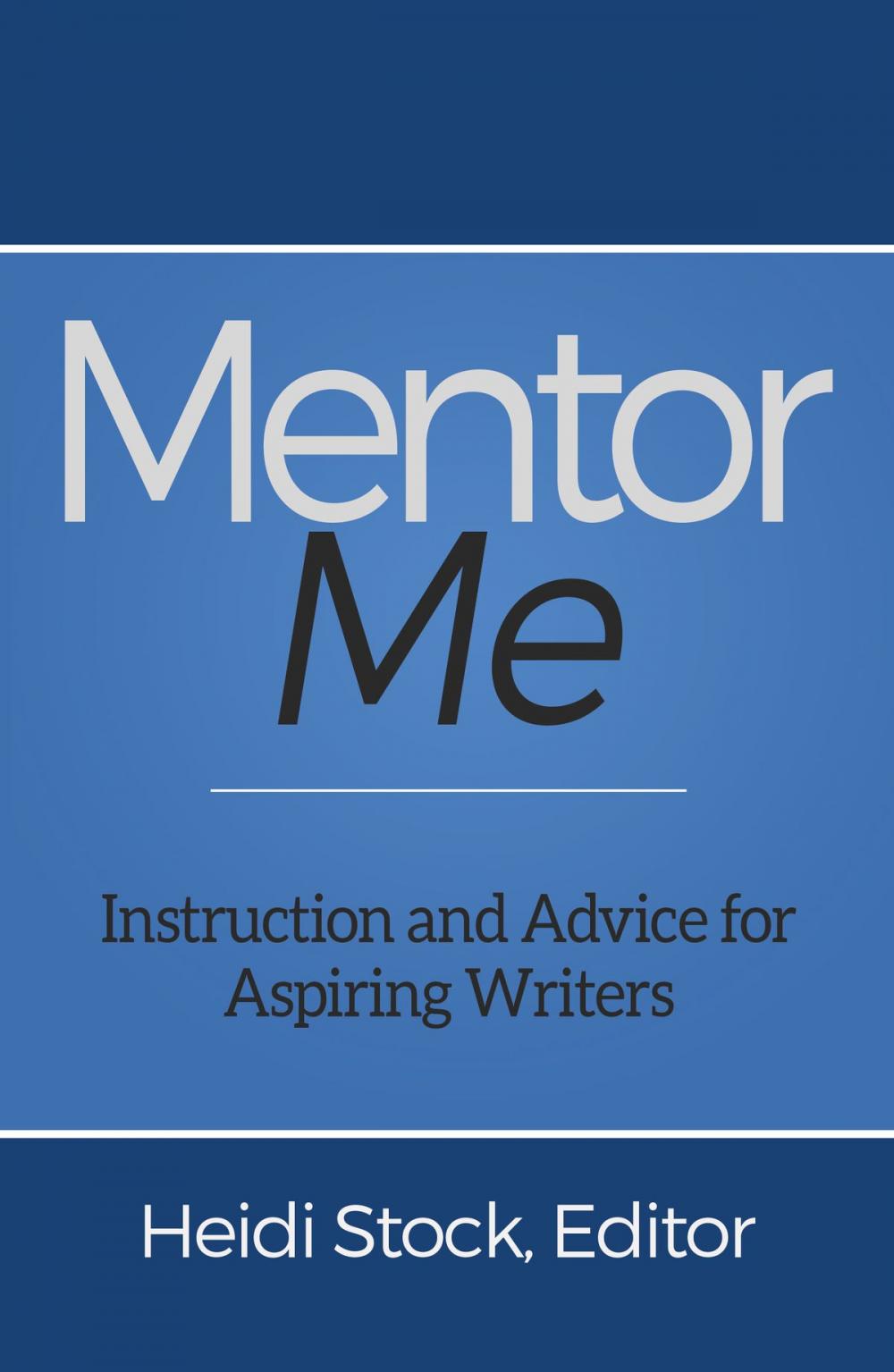 Big bigCover of Mentor Me: Instruction and Advice for Aspiring Writers