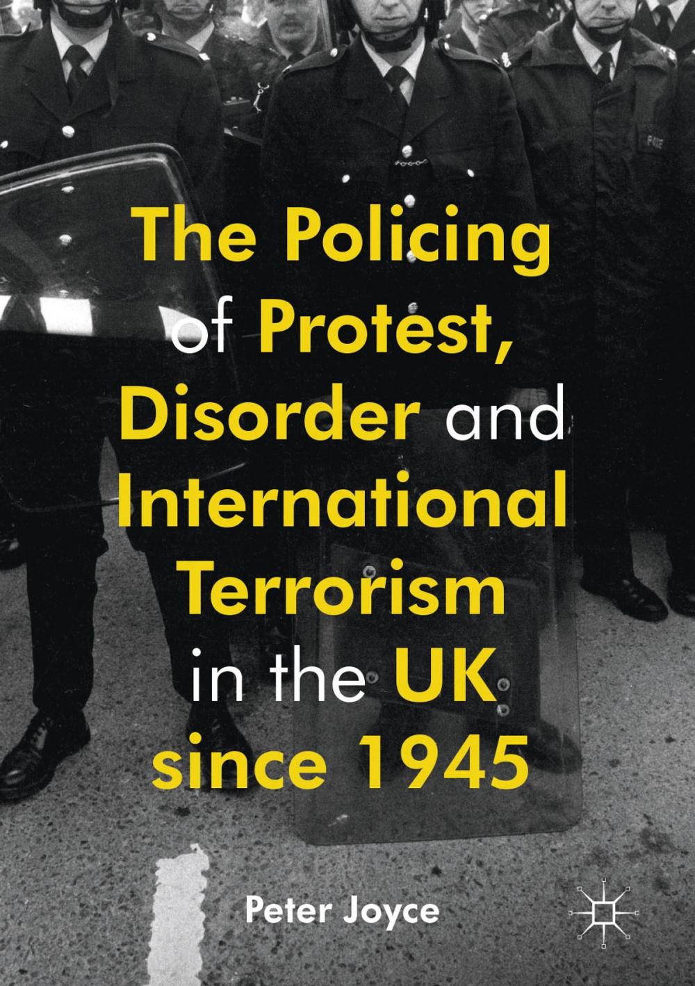 Big bigCover of The Policing of Protest, Disorder and International Terrorism in the UK since 1945