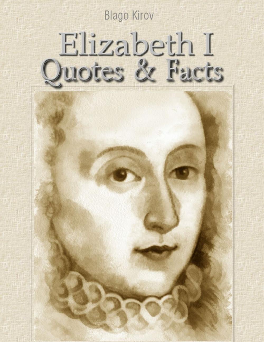 Big bigCover of Elizabeth I: Quotes & Facts