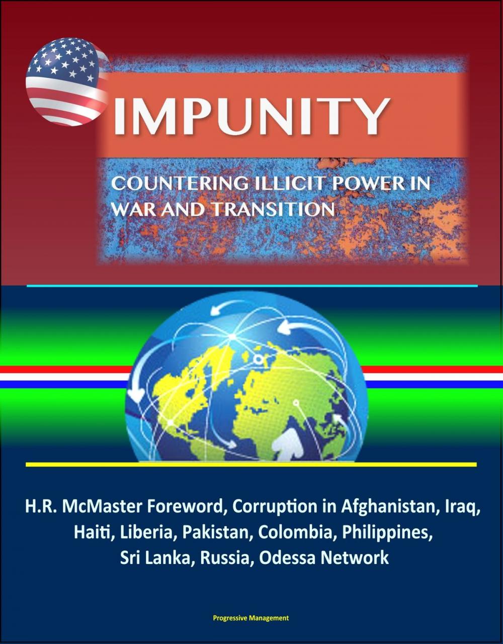 Big bigCover of Impunity: Countering Illicit Power in War and Transition - H.R. McMaster Foreword, Corruption in Afghanistan, Iraq, Haiti, Liberia, Pakistan, Colombia, Philippines, Sri Lanka, Russia, Odessa Network