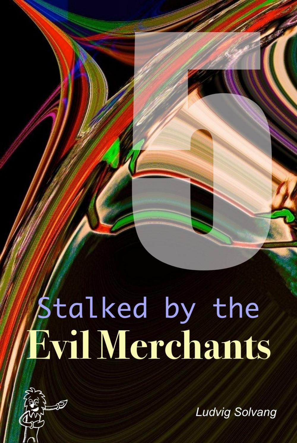 Big bigCover of Stalked by the Evil Merchants