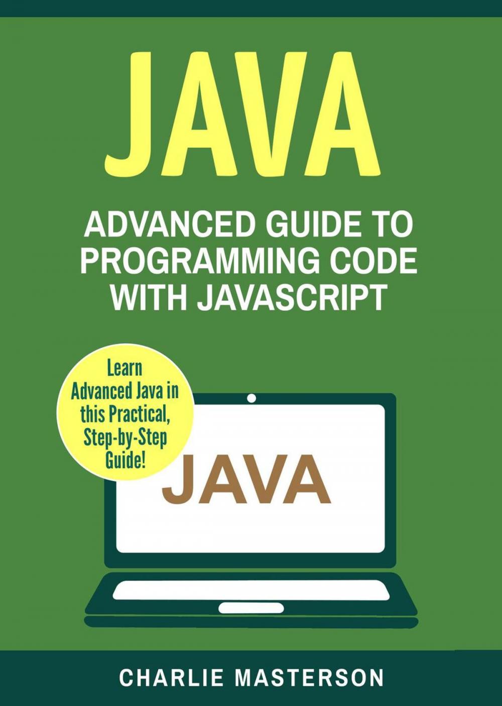 Big bigCover of Java: Advanced Guide to Programming Code with Java