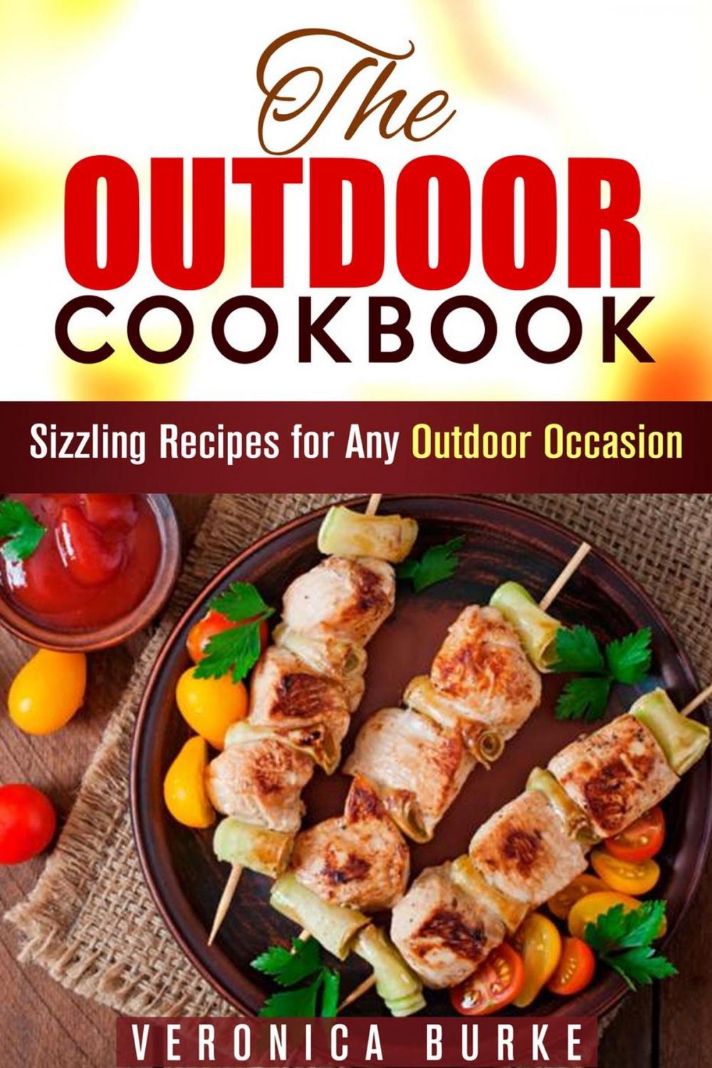 Big bigCover of The Outdoor Cookbook: 50 Sizzling Recipes for Any Outdoor Occasion!