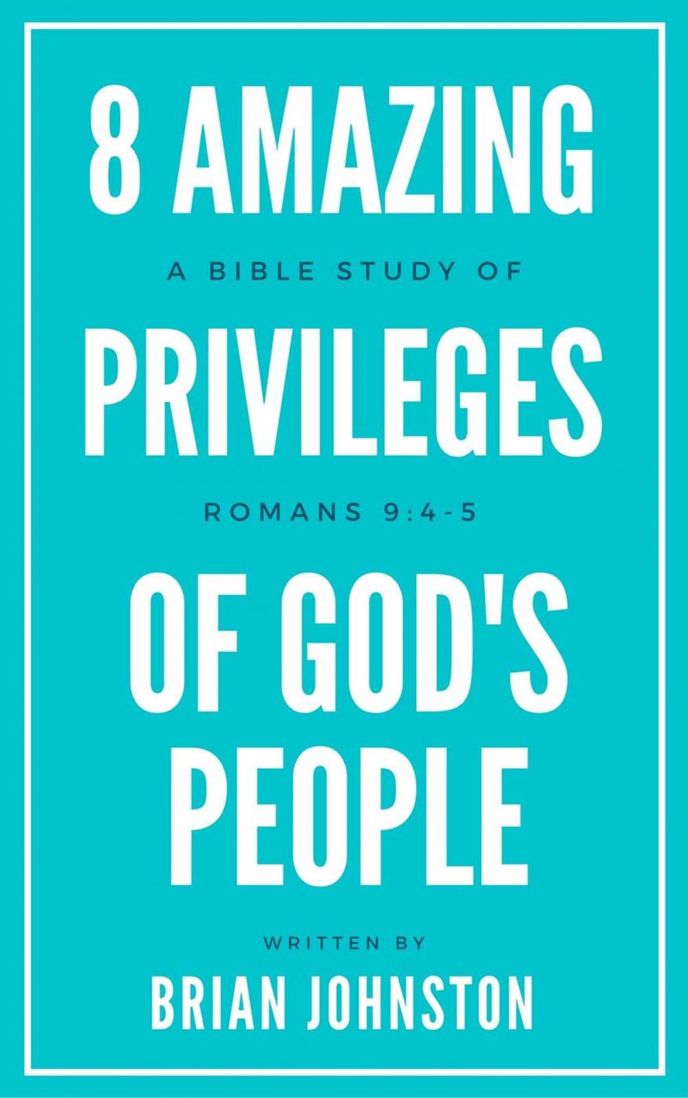 Big bigCover of 8 Amazing Privileges of God's People: A Bible Study of Romans 9:4-5