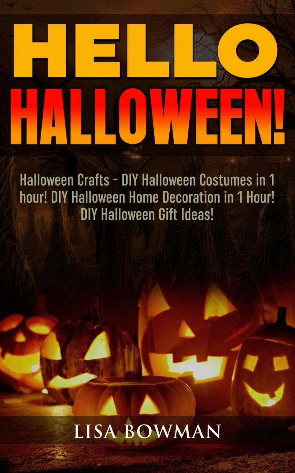 Big bigCover of Hello Halloween! Halloween Crafts - DIY Halloween Costumes in 1 hour! DIY Halloween Home Decoration and DIY Halloween Gift Ideas