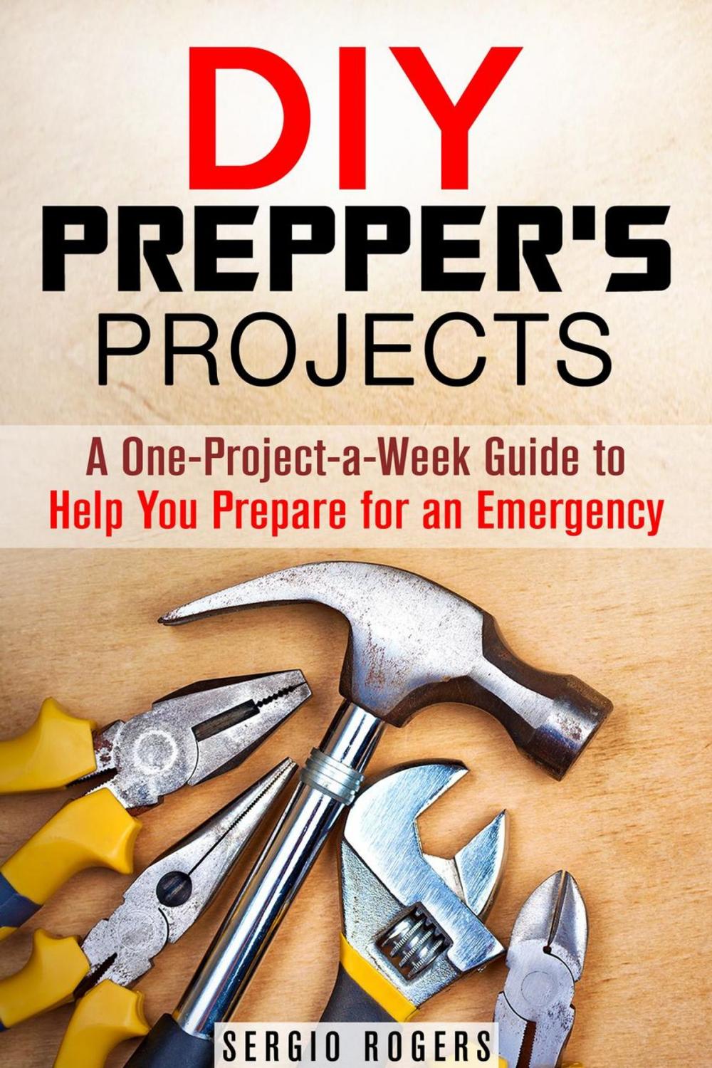 Big bigCover of DIY Prepper’s Projects: A One-Project-a-Week Guide to Help You Prepare for an Emergency