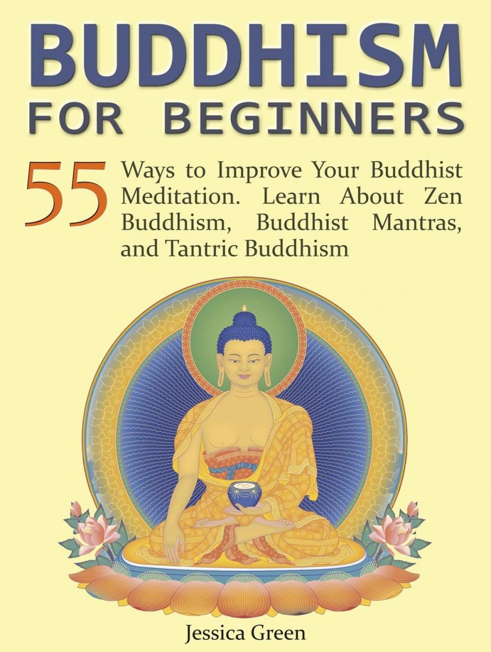Big bigCover of Buddhism for Beginners: 55 Ways to Improve Your Buddhist Meditation. Learn About Zen Buddhism, Buddhist Mantras, and Tantric Buddhism